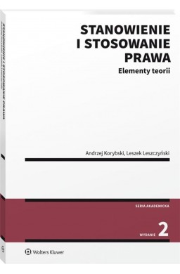 Stanowienie i stosowanie prawa. Elementy teorii