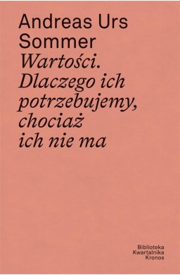 Wartości. Dlaczego ich potrzebujemy, chociaż...