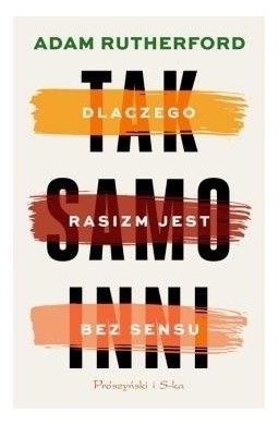 Tak samo inni. Dlaczego rasizm jest bez sensu