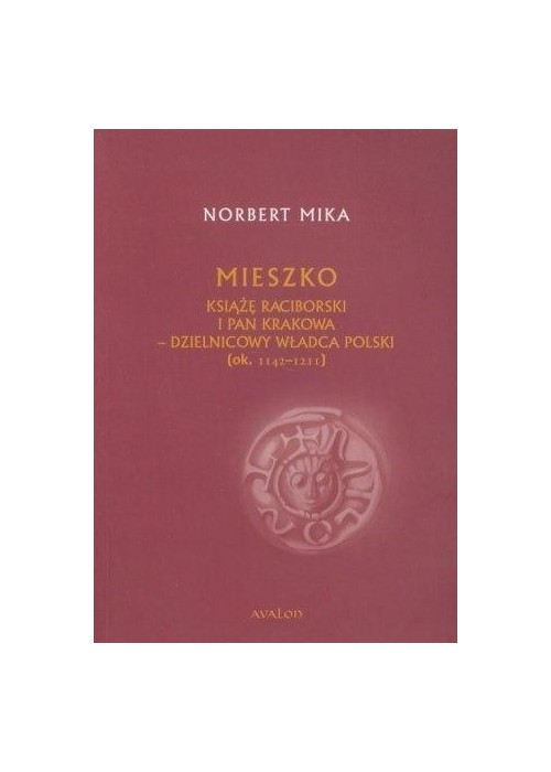 Mieszko Raciborski. Książę raciborski i pan...