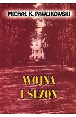 Wojna i sezon - Michał K. Pawlikowski