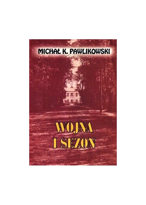 Wojna i sezon - Michał K. Pawlikowski