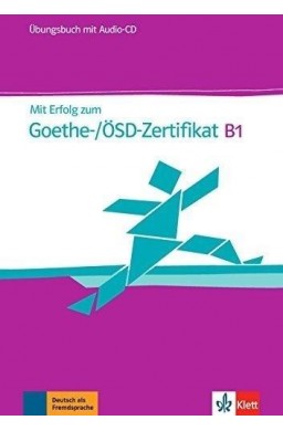 Mit Erfolg zum Goethe-/OSD- Zertifikat B1 UB + CD