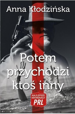 Najlepsze kryminały PRL. Potem przychodzi ktoś...