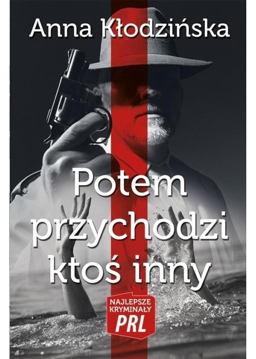 Najlepsze kryminały PRL. Potem przychodzi ktoś...