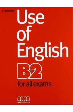 Use of English B2 for all exams SB MM PUBLICATIONS