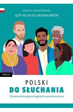 Polski do słuchania. Ćwiczenia. Poziom B1