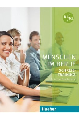 Menschen im Beruf - Schreibtraining B1-B2