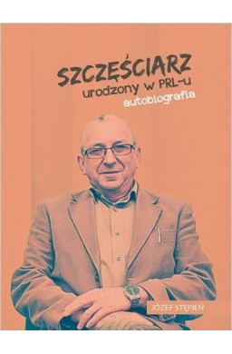 Szczęściarz urodzony w PRL-u autobiografia