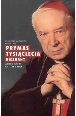 Prymas Tysiąclecia nieznany