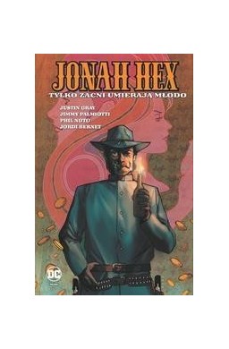 Jonah Hex. T.4 Tylko zacni umierają młodo