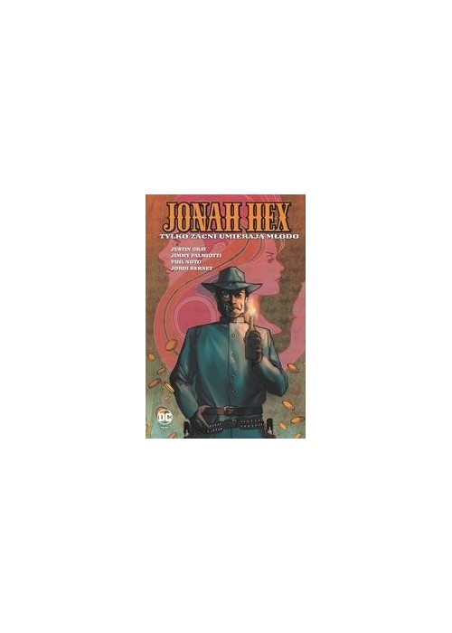 Jonah Hex. T.4 Tylko zacni umierają młodo