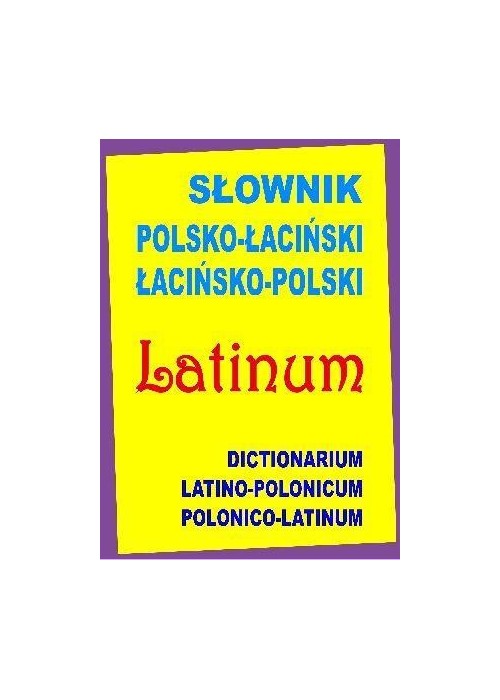 Słownik polsko-łaciński, łacińsko-polski