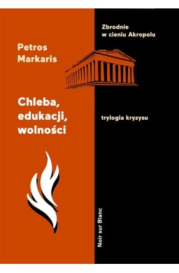 Chleba, edukacji, wolności. Trylogia kryzysu T.3