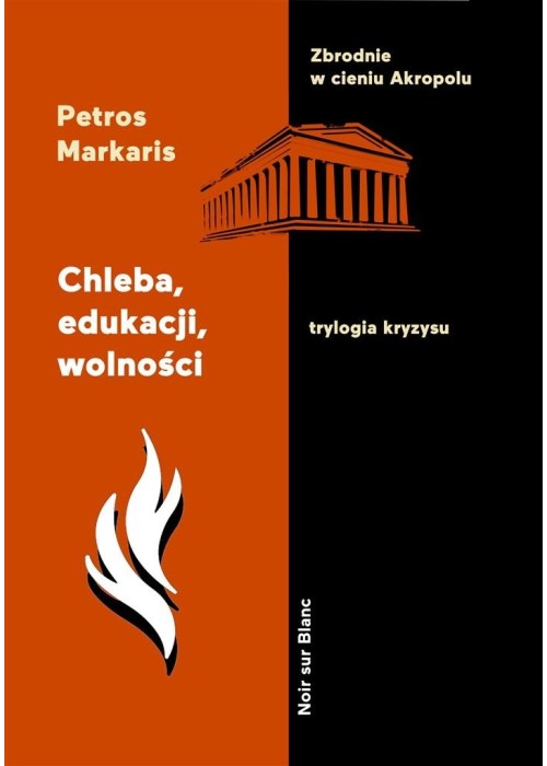 Chleba, edukacji, wolności. Trylogia kryzysu T.3