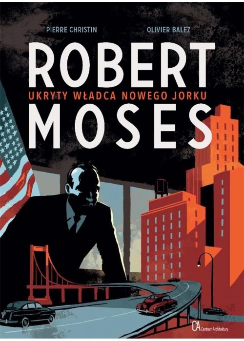Robert Moses. Ukryty władca Nowego Jorku
