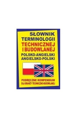Słownik terminologii techn. i budowlanej angielski