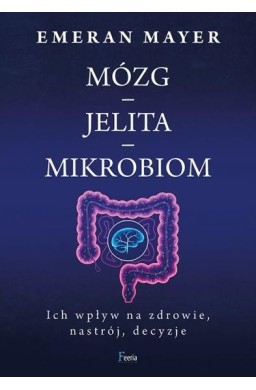 Mózg-jelita-mikrobiom. Ich wpływ na zdrowie...