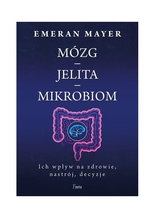 Mózg-jelita-mikrobiom. Ich wpływ na zdrowie...