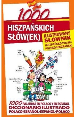 1000 hiszpańskich słów(ek). Ilustrowany słownik