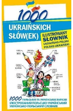 1000 ukraińskich słów(ek). Ilustrowany słownik