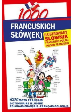 1000 francuskich słów(ek). Ilustrowany słownik...