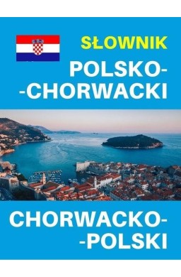 Słownik polsko-chorwacki chorwacko-polski