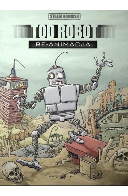 Strefa komiksu T.6 Tod Robot: Re-animacja