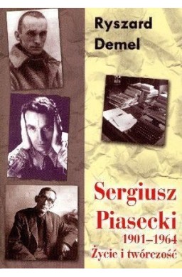 Sergiusz Piasecki 1901-1964. Życie i twórczość