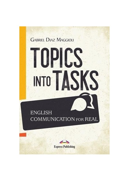 Topics Into Tasks: English Communication For Real