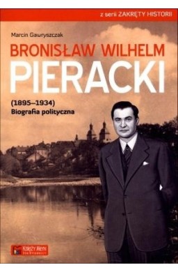 Bronisław Wilhelm Pieracki (1895-1934). Biografia