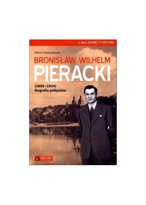 Bronisław Wilhelm Pieracki (1895-1934). Biografia