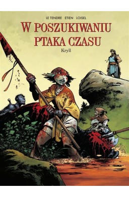W poszukiwaniu Ptaka Czasu. T.6 Kryll Cykl 1