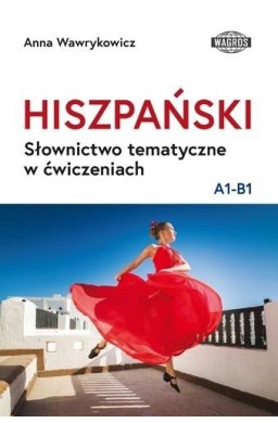 Hiszpański. Słownictwo tematyczne w ćw. A1-B1