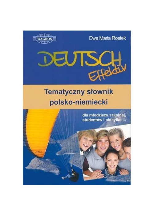 Deutsch Effektiv. Temat. słownik pol-niem. WAGROS