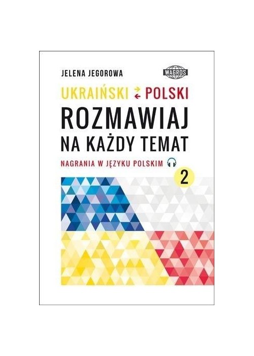 Ukraiński-polski. Rozmawiaj na każdy temat 2