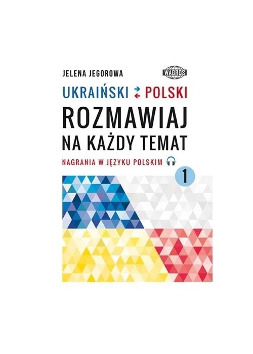 Ukraiński-polski. Rozmawiaj na każdy temat 1