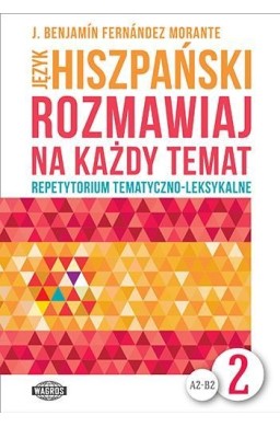 Rozmawiaj na każdy temat - Język hiszpański 2