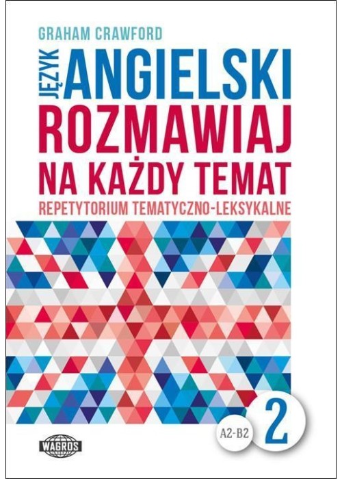 Rozmawiaj na każdy temat - język angielski 2