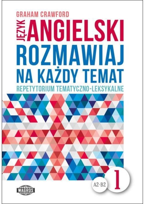 Rozmawiaj na każdy temat - język angielski 1