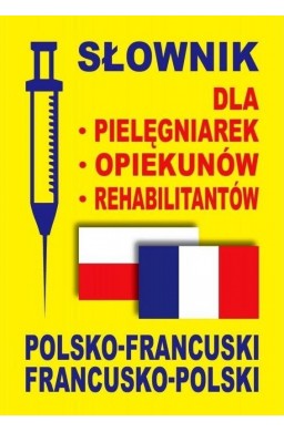 Słownik dla pielęgniarek, opiekunów pol-francuski