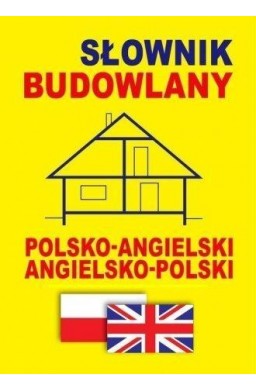 Słownik budowlany polsko-angielski angielsko-pol