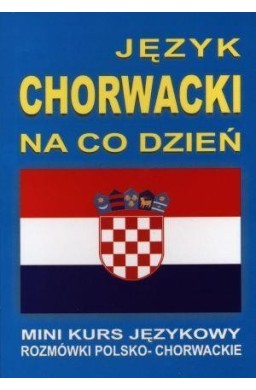 Język chorwacki na co dzień. Rozmówki+minikurs+CD