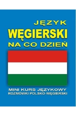 Język węgierski na co dzień Rozmówki +mini kurs+CD