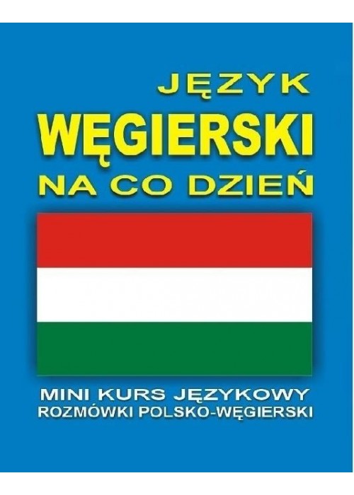 Język węgierski na co dzień Rozmówki +mini kurs+CD