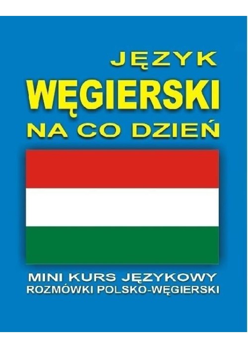 Język węgierski na co dzień Rozmówki +mini kurs+CD