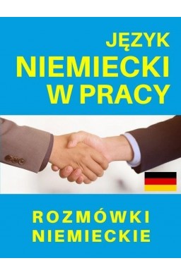 Język niemiecki w pracy. Rozmówki niemieckie