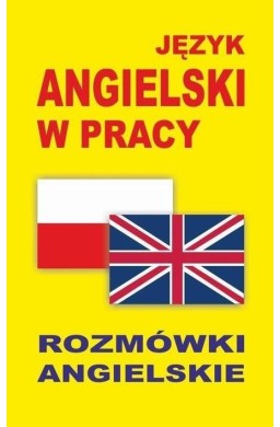 Język angielski w pracy. Rozmówki angielskie