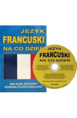 Język francuski na co dzień. Rozmówki polsko-franc