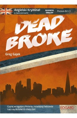 Angielski kryminał z ćwiczeniami Dead Broke